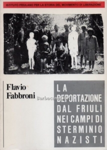 Flavio Fabbroni. La deportazione dal Friuli nei campi di sterminio nazisti